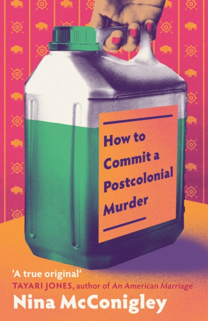 How to Commit a Postcolonial Murder : 'Heart-mending and heart-breaking' Tayari Jones, author of An American Marriage-9780349725352