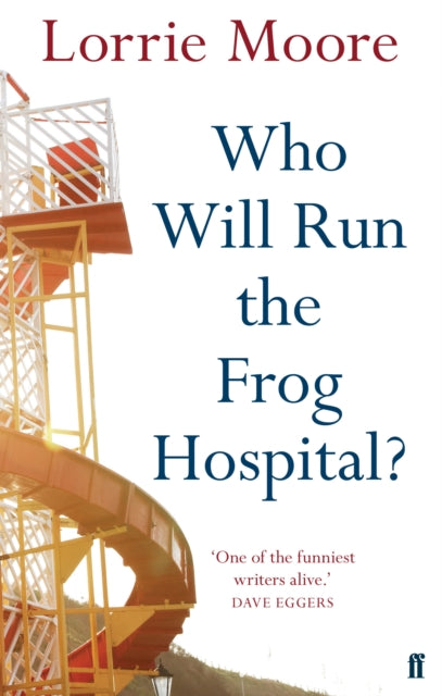 Who Will Run the Frog Hospital? : 'So marvellous that it often stops one in one's tracks.' OBSERVER-9780571268559