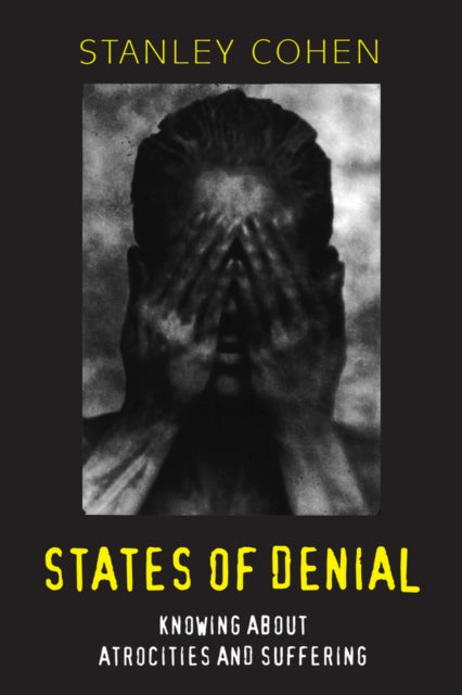 States of Denial : Knowing about Atrocities and Suffering-9780745623924