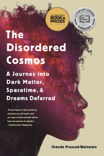 The Disordered Cosmos : A Journey into Dark Matter, Spacetime, and Dreams Deferred-9781541724686