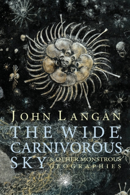 The Wide, Carnivorous Sky and Other Monstrous Geographies-9781614980544