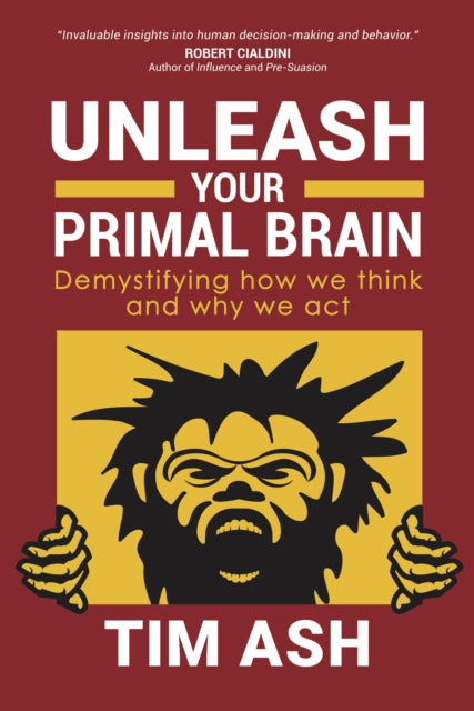 Unleash Your Primal Brain : Demystifying How We Think and Why We Act-9781631952685