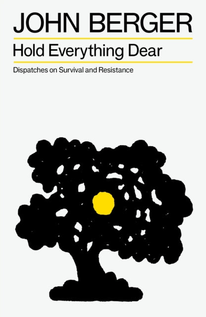 Hold Everything Dear : Dispatches on Survival and Resistance-9781804298251