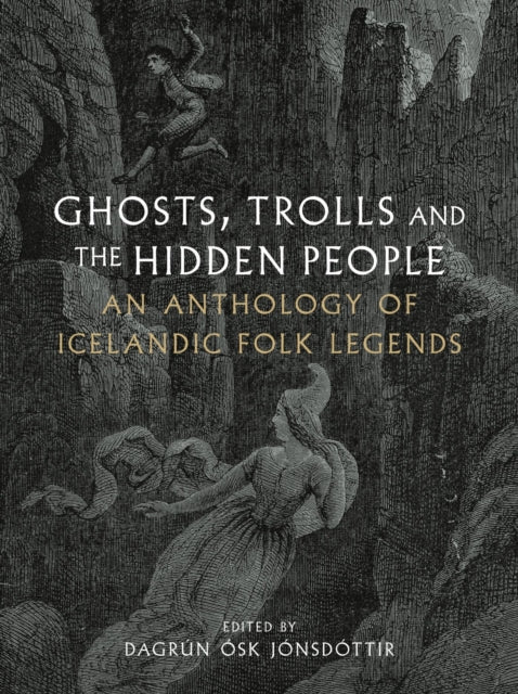 Ghosts, Trolls and the Hidden People : An Anthology of Icelandic Folk Legends-9781836390251
