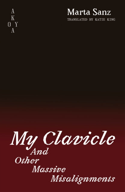 My Clavicle: : And Other Massive Misalignments-9781836750017