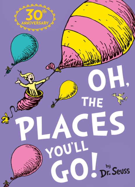 Oh, The Places You'll Go! by Dr. Seuss