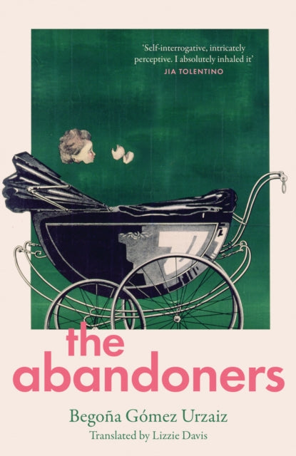 The Abandoners : Of Mothers and Monsters by Begona Gomez Urzaiz