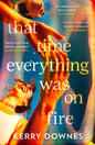 That Time Everything Was On Fire-9780008665708