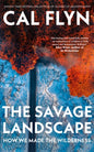 The Savage Landscape: How We Made the Wildness