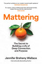 Mattering : The Secret to Building a Life of Deep Connection and Purpose-9780008718824