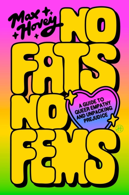 No Fats, No Fems : A Guide to Queer Empathy and Unpacking Prejudice-9780063423466