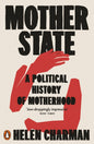 Mother State : A Political History of Motherhood-9780141996592