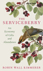 The Serviceberry : An Economy of Gifts and Abundance by Robin Wall Kimmerer