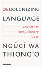 Decolonizing Language and Other Revolutionary Ideas-9780241780978