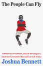 The People Can Fly : American Promise, Black Prodigies, and the Greatest Miracle of All Time-9780316576024