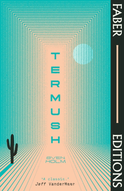 Termush (Faber Editions) : 'A classic—stunning, dangerous, darkly beautiful' (Jeff VanderMeer)-9780571379156