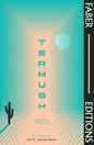 Termush (Faber Editions) : 'A classic—stunning, dangerous, darkly beautiful' (Jeff VanderMeer)-9780571379156
