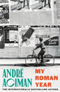 My Roman Year by Andre Aciman