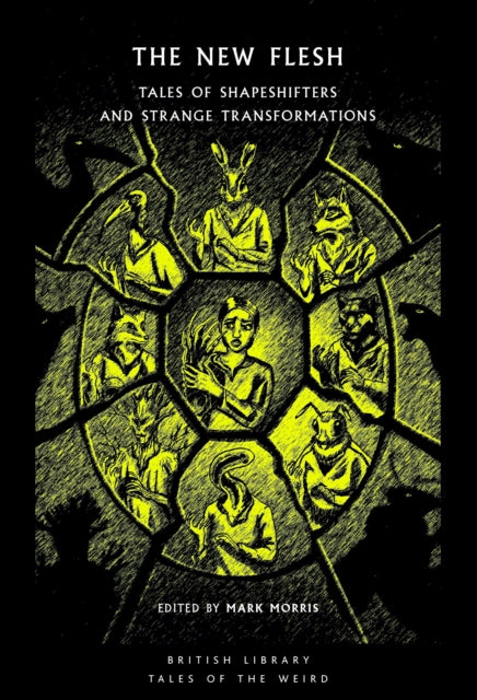 The New Flesh : Tales of Shapeshifters and Strange Transformation-9780712369152