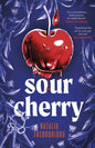 Sour Cherry : A fiercely haunting gothic horror novel examining gender and power, reimagining the fairytale Bluebeard-9781035416141