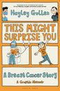 This Might Surprise You : A Breast Cancer Story-9781399424745