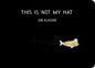 This Is Not My Hat : A cautionary tale with Jon Klassen’s signature humour, winner of the Caldecott Medal and Kate Greenaway Medal-9781406390735