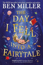 The Day I Fell Into a Fairytale : The smash hit classic adventure from Ben Miller-9781471192449