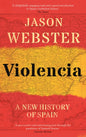 Violencia : A New History of Spain: Past, Present and the Future of the West-9781472129833