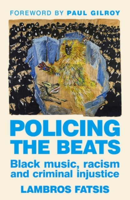 Policing the beats : Black music, racism and criminal injustice-9781526171412