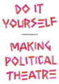Do it Yourself : Making Political Theatre-9781526192974