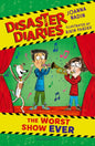 Disaster Diaries: The Worst Show Ever : The hilarious new series from the creators of The Worst Class in the World-9781526675620