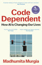 Code Dependent : Living in the Shadow of AI-9781529097320