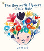 The Boy with Flowers in His Hair : A tale of the power of friendship and creativity, winner of the Oscar’s Book Prize-9781529506761