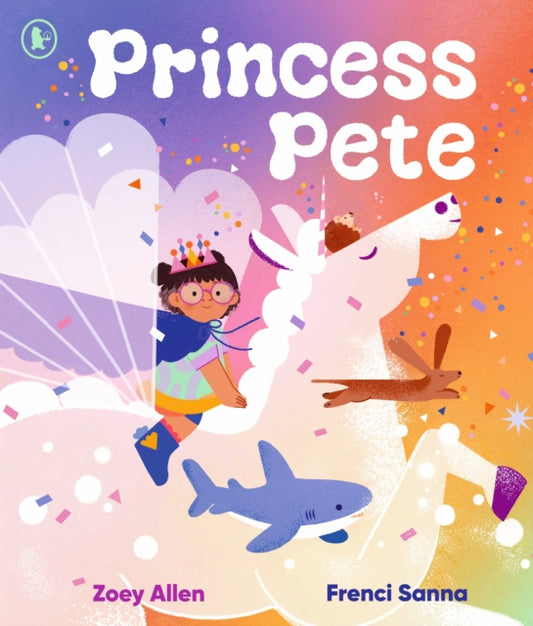 Princess Pete : An LGBTQIA+ positive picture book of self-expression and gender freedom, perfect for Pride, ages 3-6-9781529517576
