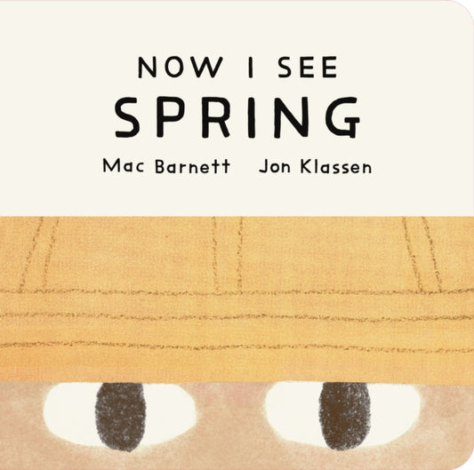 Now I See Spring : One of four seasonal baby board books from a multi-award winning, New York Times bestselling duo-9781529535730