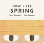 Now I See Spring : One of four seasonal baby board books from a multi-award winning, New York Times bestselling duo-9781529535730
