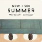 Now I See Summer : One of four seasonal baby board books from a multi-award winning, New York Times bestselling duo-9781529535747