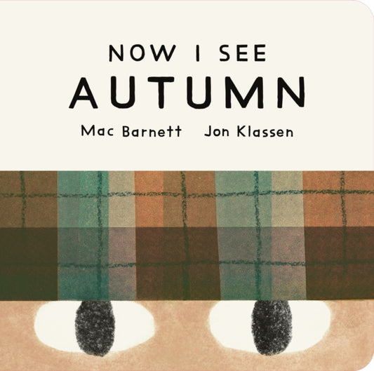 Now I See Autumn : One of four seasonal baby board books from a multi-award winning, New York Times bestselling duo-9781529535754