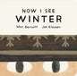 Now I See Winter : One of four seasonal baby board books from a multi-award winning, New York Times bestselling duo-9781529535761