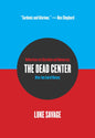 The Dead Center : Reflections on Liberalism and Democracy After the End of History-9781682193334