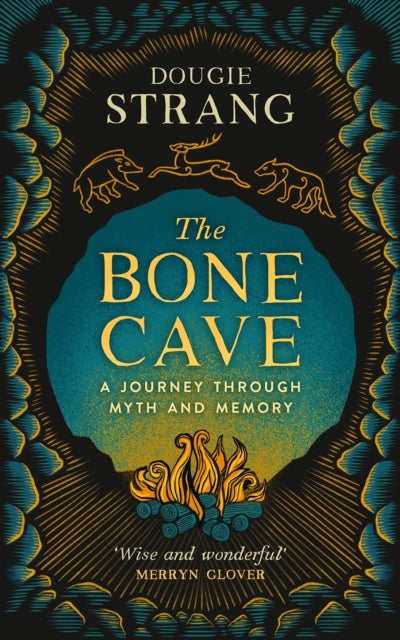 The Bone Cave : A Highland Journey through Myth and Memory-9781780278353