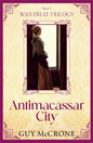 Wax Fruit Trilogy: Antimacassar City-9781785308369