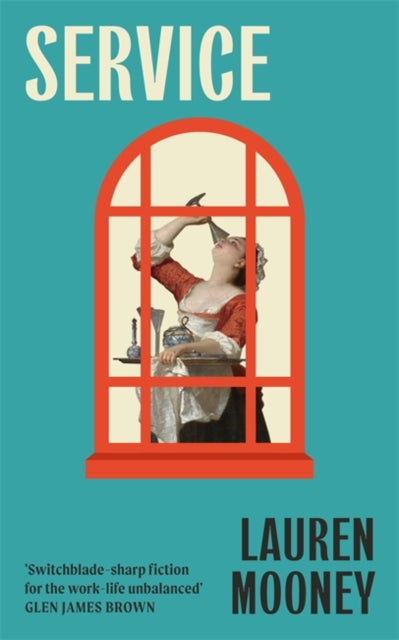 Service : Workplace novel meets haunted house tale in this razor-sharp, wickedly funny debut-9781786586285