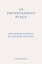 An Inconvenient Place by Jonathan Littel & Antoine D'Agata
