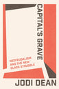 Capital's Grave : Neofeudalism and the New Class Struggle-9781804295199