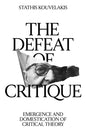 The Defeat of Critique : Emergence and Domestication of Critical Theory-9781804295298