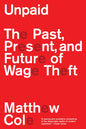 Unpaid : The Past, Present and Future of Wage Theft-9781804295663