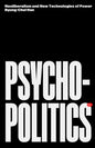 Psychopolitics : Neoliberalism and New Technologies of Power-9781804298428