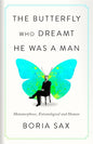 The Butterfly Who Dreamt He Was a Man : Metamorphoses, Entomological and Human-9781836391654