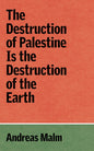 The Destruction of Palestine Is the Destruction of the Earth-9781836740070